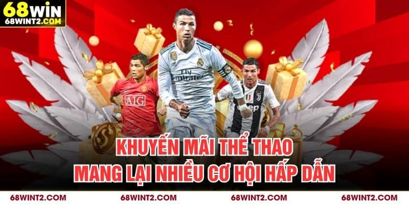 Khuyến mãi thể thao mang lại nhiều cơ hội hấp dẫn